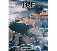 Ice Photobook: Chill Out With These 40 Mesmerizing Ice Landscape Photos | 8.5x11 Large Print