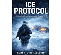 Ice Protocol: In Antarctica, there is no rescue. Only survival