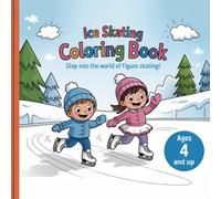 Ice Skating Coloring Book - Step into the world of figure skating!: Includes over 35 fun and creative coloring pages for kids aged 4 and up