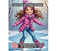 ICE SKATING FUN - Happy Winter Balance: 60 realistic portraits of little girls ice skating on frozen ponds in winter clothes, easy large print pages ... and adults, perfect winter coloring gift