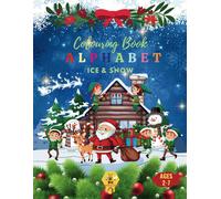 Ice & Snow Abcs: An Alphabet Coloring Book: Explore The Frosty Wonders Of The Arctic, Antarctic, And Winter Magic From A To Z: 14 (Abc Explorers Coloring Books)