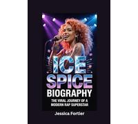 ICE SPICE BIOGRAPHY: The Viral Journey of a Modern Rap Superstar