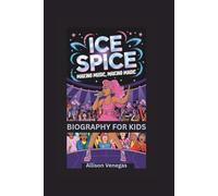 ICE SPICE: Making Music, Making Magic- Biography For Kids