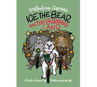Ice the Bear and the Burning Land