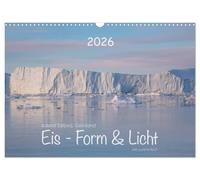 Icefjord d'Ilulissat, Groenland. GLACE - FORME ET LUMIÈRE, Version française (Calendrier mural 2026 DIN A3 portrait), Calendrier CALVENDO mensuel