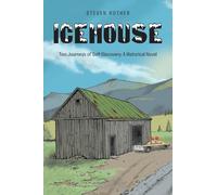 Icehouse: Two Journeys of Self-Discovery: A Historical Novel