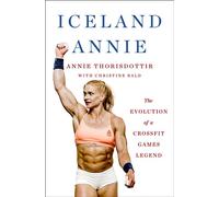Iceland Annie The Evolution of a CrossFit Games Legend - Annie Thorisdottir - St. martin's press - ebook (ePub) - Livre