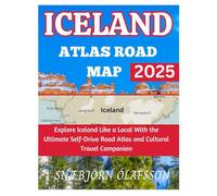 Iceland Atlas Road Map 2025: Explore Iceland Like a Local With the Ultimate Self-Drive Road Atlas and Cultural Travel Companion