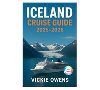 ICELAND CRUISE GUIDE 2025-2026: Reykjavík, Akureyri, Ísafjörður, Seyðisfjörður, Grundarfjörður with Cruise Lines, Ports of Call, Excursions, Itineraries, Excursions, Packing Tips & Insider Advice