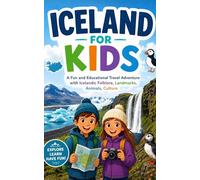 Iceland for Kids: A Fun and Educational Travel Adventure for Kids with Icelandic Folklore, Landmarks, Animals, and Culture