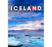 Iceland Photobook: Coffee Table Book, A Collection Of Stunning Images That Take You To Popular Cities, Iconic Places, And Breathtaking Landscapes..