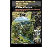 ICELAND’S RING ROAD & GOLDEN CIRCLE ADVENTURE TRAVEL GUIDE 2026: Waterfalls, hot springs, and epic road trips through the land of fire and ice