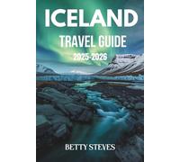 ICELAND Travel Guide 2025 - 2026: Explore the Golden Circle, Chase the Northern Lights, and Discover Hidden Gems with Easy Itineraries