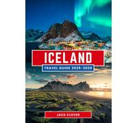 ICELAND TRAVEL GUIDE 2025-2026: Land of Fire, Ice, and Endless Wonder 2025-2026: Your Complete Guide to the Nordic Island That Defies Imagination