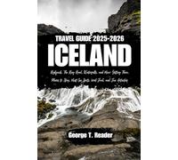 Iceland Travel Guide 2025-2026: Reykjavik, The Ring Road, Waterfalls, and More: Getting There, Places to Stay, Must-See Spots, Local Food, and Fun Activities