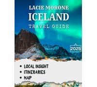Iceland Travel Guide 2025: Discover the Land of Fire and Ice with Hidden Gems, Stunning Landscapes, and Unforgettable Adventures
