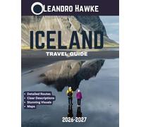 Iceland TRAVEL GUIDE 2026-2027: From the Golden Circle to the Ring Road, explore Iceland’s dramatic landscapes, geothermal pools, and coastal scenery across the Land of Fire and Ice