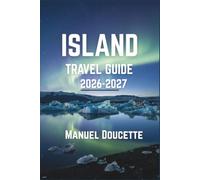 Iceland Travel Guide 2026-2027: Plan the Ring Road, Chase the Northern Lights, and Ex-plore Volcanoes, Glaciers, and Geothermal Pools With-out Overspending