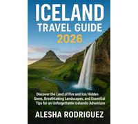 Iceland Travel Guide 2026: Discover the Land of Fire and Ice: Hidden Gems, Breathtaking Landscapes, and Essential Tips for an Unforgettable Icelandic Adventure