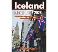 ICELAND TRAVEL GUIDE 2026: The Ultimate Ring Road, Northern Lights & Budget Planning Handbook
