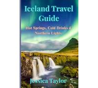Iceland Travel Guide: Hot springs, cold drinks & northern lights