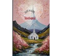 Iceland Travel Journal - Just a Girl Who Loves Iceland Notebook to Record Adventures | Cute Souvenir Gift for Girls, Teens & Women | 120 Wide-Ruled Pages, Paperback