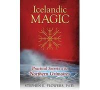 Icelandic Magic: Practical Secrets of the Northern Grimoires