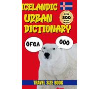 Icelandic Urban Dictionary: 500 Real Icelandic Slang Words with Examples, Translations, and Cultural Insight
