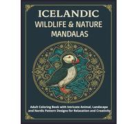Icelandic Wildlife & Nature Mandalas: Adult Coloring Book with Intricate Animal, Landscape, and Nordic Pattern Designs for Relaxation and Creativity