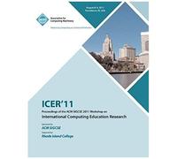 Icer 11 Proceedings Of The Acm Sigcse 2011 Workshop On International Computing Education Research