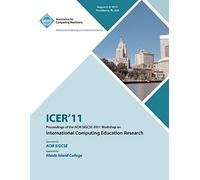 Icer 11 Proceedings Of The Acm Sigcse 2011 Workshop On International Computing Education Research