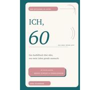 Ich, 60 - Mit Extra-Kapitel: Meine Kinder & Enkelkinder: Das Ausfüllbuch über alles, was mein Leben gerade ausmacht
