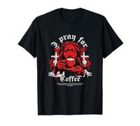 « Ich bete für Kaffee » - Inscription « Coffee Kirche » T-Shirt