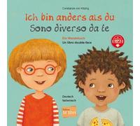 Ich bin anders als du / Ich bin wie du (Deutsch-Italienisch): Zweisprachiges Kinderbuch (Wendebuch) mit MP3-Hörbuch zum Herunterladen