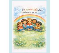 Ich bin anders als du - und das ist auch gut so!: Ein Bilderbuch für Kindergarten und Grundschule über Vielfalt und Freundschaft!