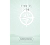 Ich bin bei dir, Cousine: Ein Tagebuch für himmlische Botschaften von deinem Cousin