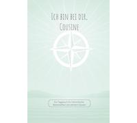 Ich bin bei dir, Cousine: Ein Tagebuch für himmlische Botschaften von deinem Cousin