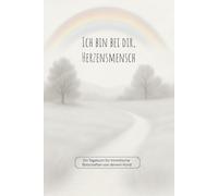 Ich bin bei dir, Herzensmensch: Ein Tagebuch für himmlische Botschaften von deinem Hund