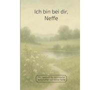 Ich bin bei dir, Neffe: Ein Tagebuch für himmlische Botschaften von deiner Tante