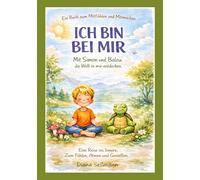 Ich bin bei mir: Mit Simon und Balou die Welt in mir entdecken