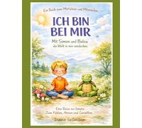 Ich bin bei mir: Mit Simon und Balou die Welt in mir entdecken