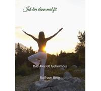 Ich bin dann mal fit: Das Akiv 60 Geheimnis