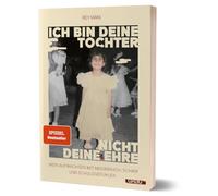 Ich bin deine Tochter, nicht deine Ehre: Mein Aufwachsen mit Missbrauch, Scham und Schuldgefühlen von Rey Mani