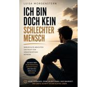 Ich bin doch kein schlechter Mensch: Warum gute Absichten uns nicht von Verantwortung befreien