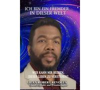 Ich bin ein Fremder in dieser Welt.: Wer kann mir helfen, diesem Leben einen Sinn zu geben?