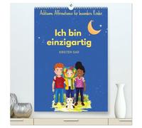 Ich bin einzigartig - Achtsame Affirmationen für besondere Kinder (hochwertiger Premium Wandkalender 2026 DIN A2 hoch), Kunstdruck in Hochglanz: ... wie einzigartig und talentiert sie sind.