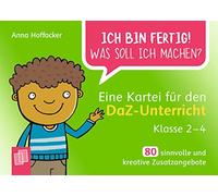 Ich bin fertig! Was soll ich machen? Eine Kartei für den DaZ-Unterricht - Klasse 2-4: 80 sinnvolle und kreative Zusatzangebote