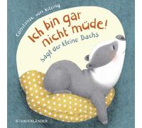 Ich bin gar nicht mude! , sagt der kleine Dachs