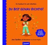 Ich bin genau richtig: Ein starkes Buch für einen starken Selbstwert