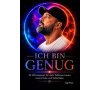 ICH BIN GENUG: 30 Affirmationen für mehr Selbstvertrauen, innere Ruhe und Selbstliebe